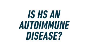Is HS an Autoimmune Disease?